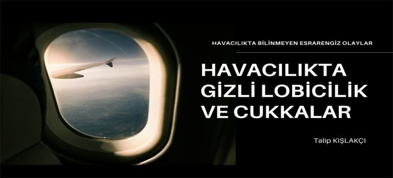Havacılıkta Gizli Lobicilik ve Cukkalar