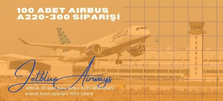 JetBlue Airways, A220-300 için toplam sipariş sayısını 100’e çıkardı