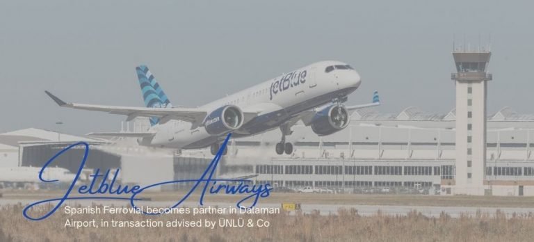 Spanish Ferrovial becomes partner in Dalaman Airport, in transaction advised by ÜNLÜ & Co