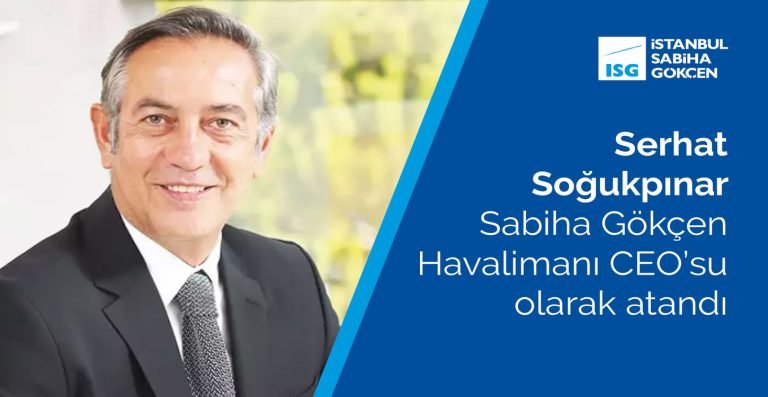 Serhat Soğukpınar  Sabiha Gökçen Havalimanı CEO’su olarak atandı
