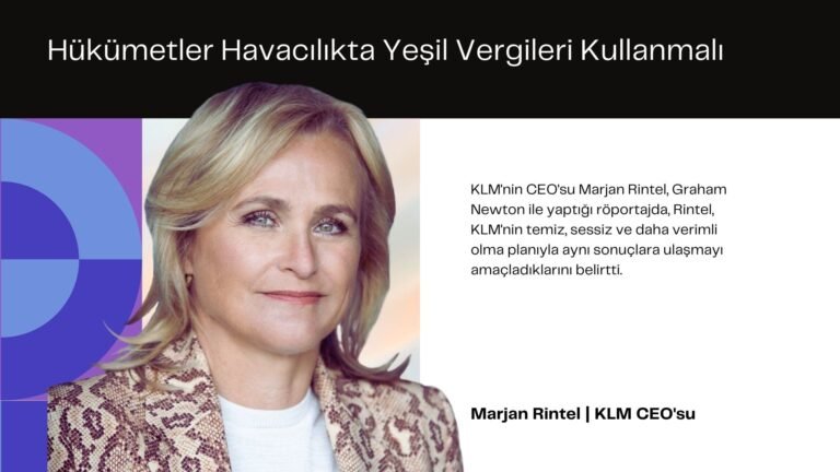 KLM CEO’su:  Sürdürülebilir Havacılık İçin Hükümetlerle İşbirliği Şart