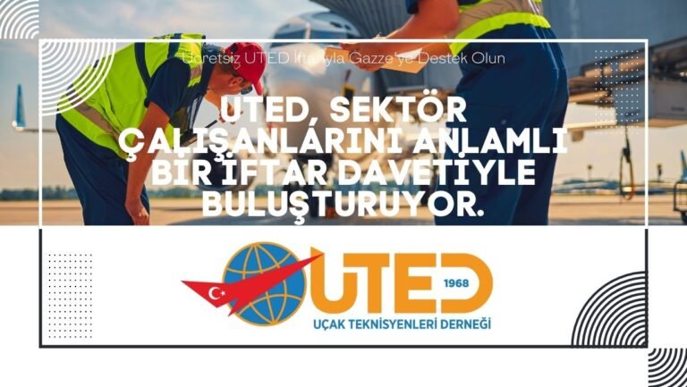 UTED, Sektör Çalışanlarını Anlamlı Bir İftarla Buluşturuyor: Gazze’ye Destek Olun!