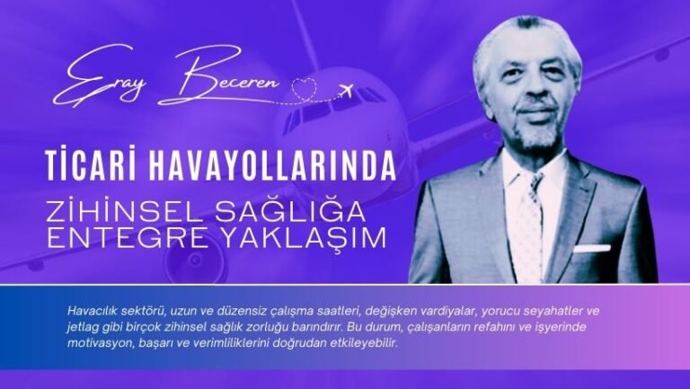 Eray Beceren: Ticari Havayollarında Zihinsel Sağlığa Entegre Yaklaşım