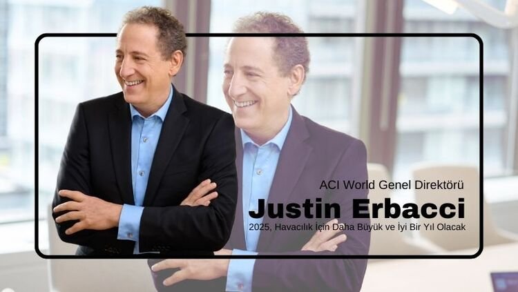 ACI World Genel Direktörü Justin Erbacci’den 2025 İçin İyimser Mesaj