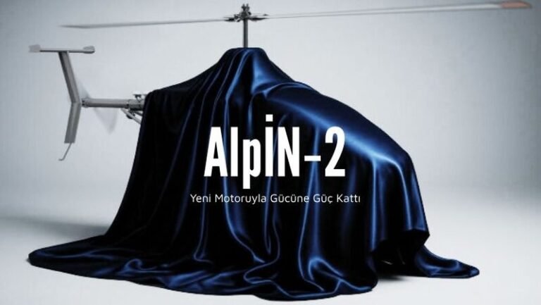 Yerli İHA AlpİN‑2, Güçlü Motoruyla Uluslararası Pazara Hazırlanıyor