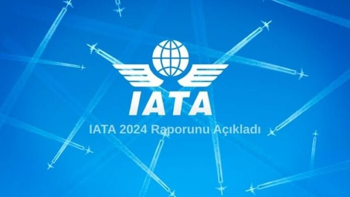 IATA 2024 Raporunu Açıkladı