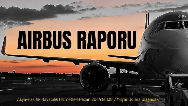 Airbus Raporu: Asya-Pasifik Havacılık Pazarı 2044’te 138,7 Milyar Dolara Ulaşacak