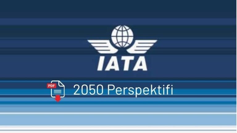 IATA’dan 2050 Projeksiyonu: Küresel Yolcu Talebi 21 Trilyon RPK’ye Ulaşabilir