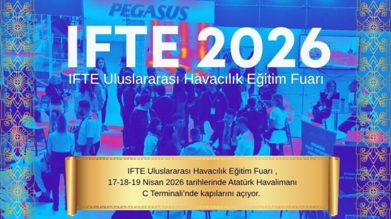 Türkiye’nin Tek Havacılık Eğitim Fuarı IFTE 2026 Kapılarını Açıyor